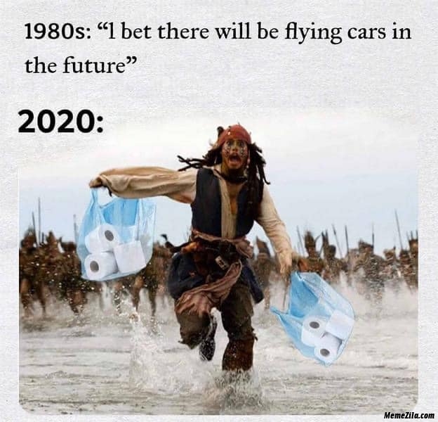 1980s I bet there will be flying cars in the future Meanwhile 2020 meme