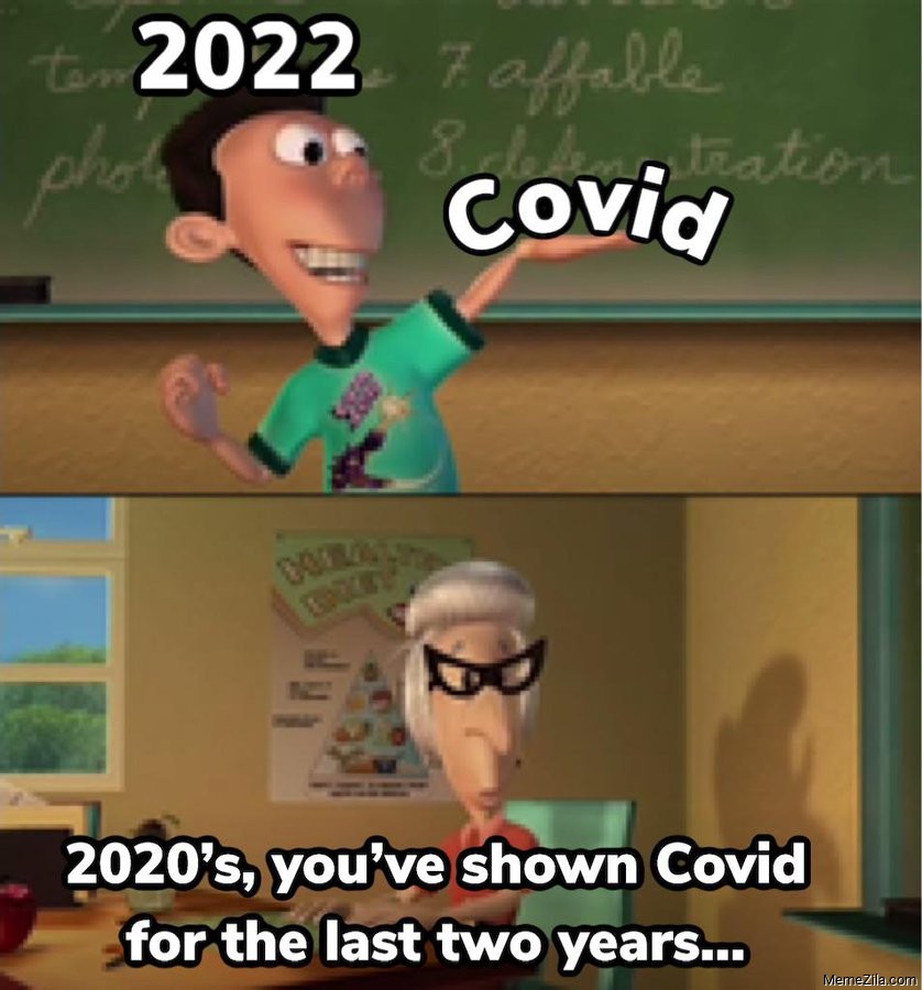 2022 Covid 2020's you've shown Covid for the last two years meme