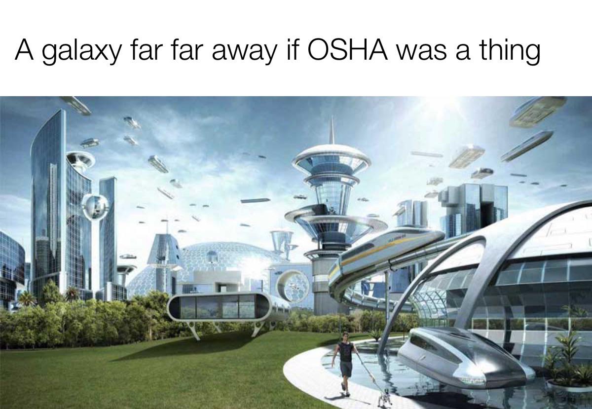 A galaxy far far away if OSHA was a thing meme