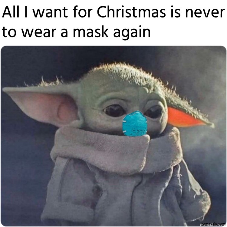 All I want for Christmas is never to wear a mask again meme