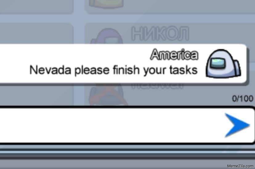 America Nevada please finish your tasks Among us meme