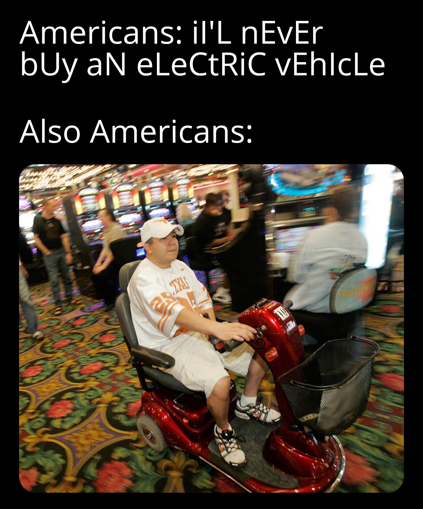 Americans: I'll never buy an electric vehicle Also Americans meme