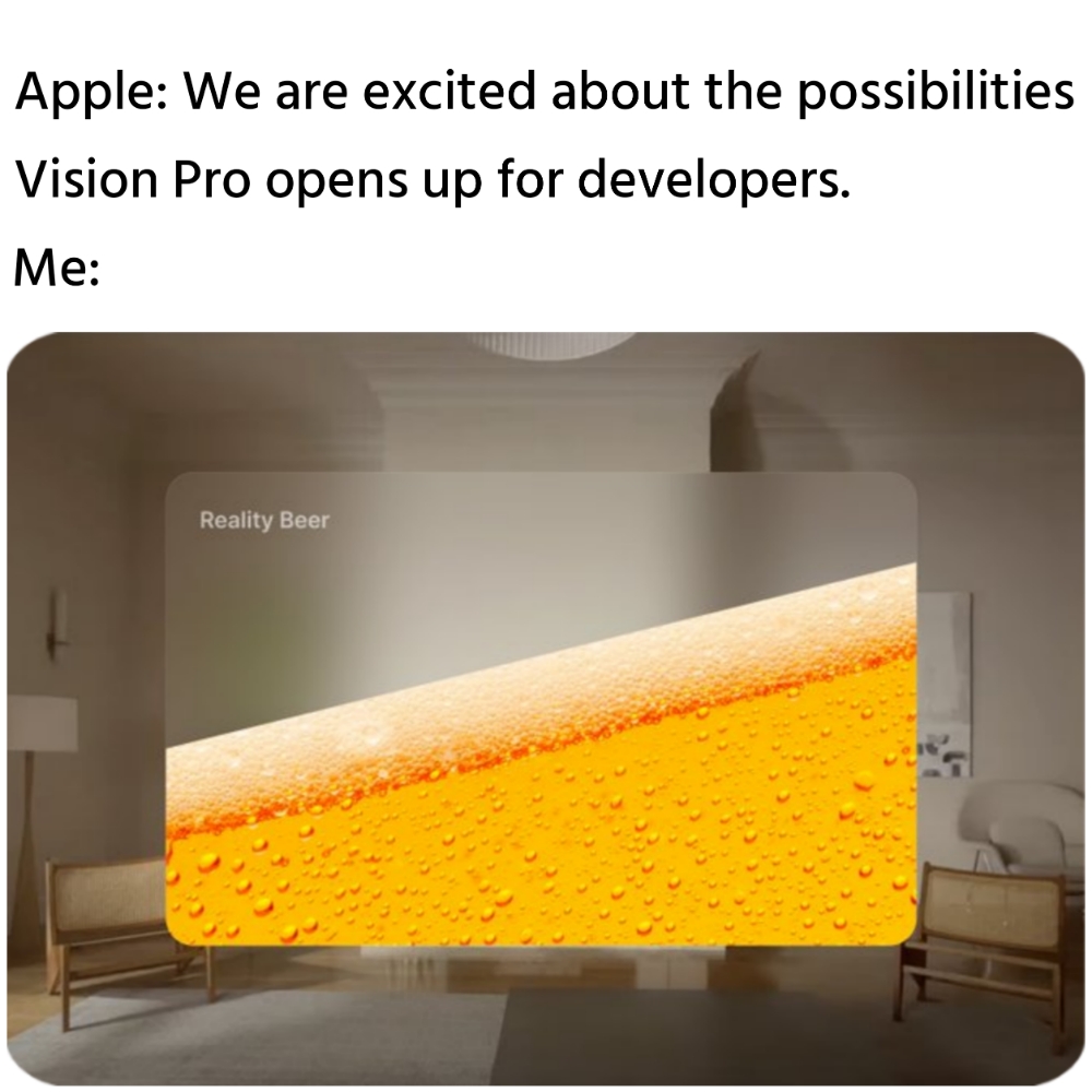 Apple: We are excited about the possibilities Vision Pro opens up for developers. Me: meme