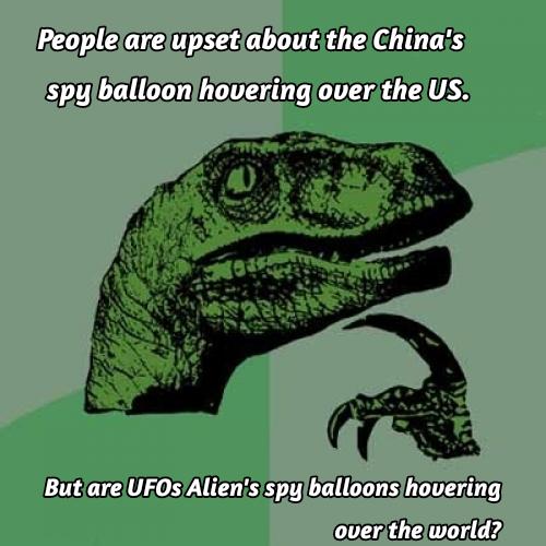 Are UFOs alien's spy balloons hovering over the world? meme