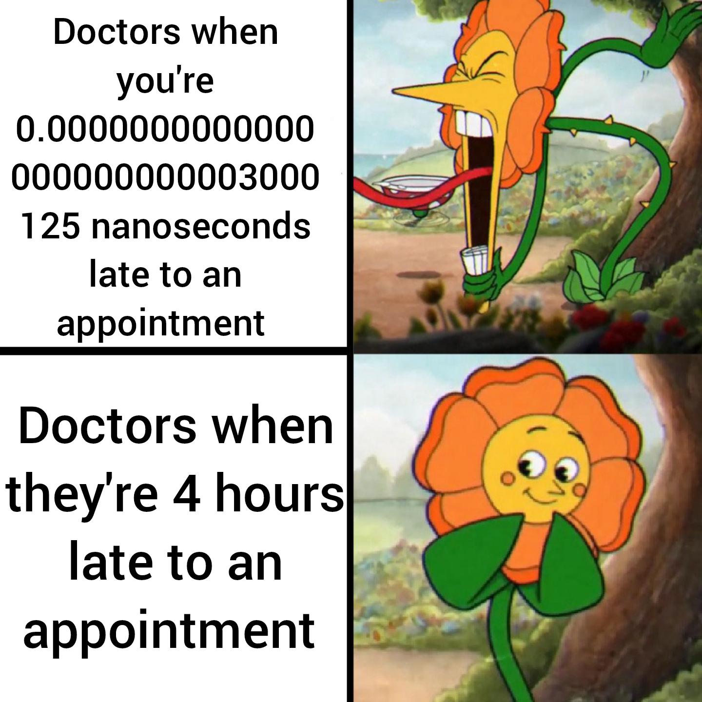 Doctors when you are late Doctors when they are late meme