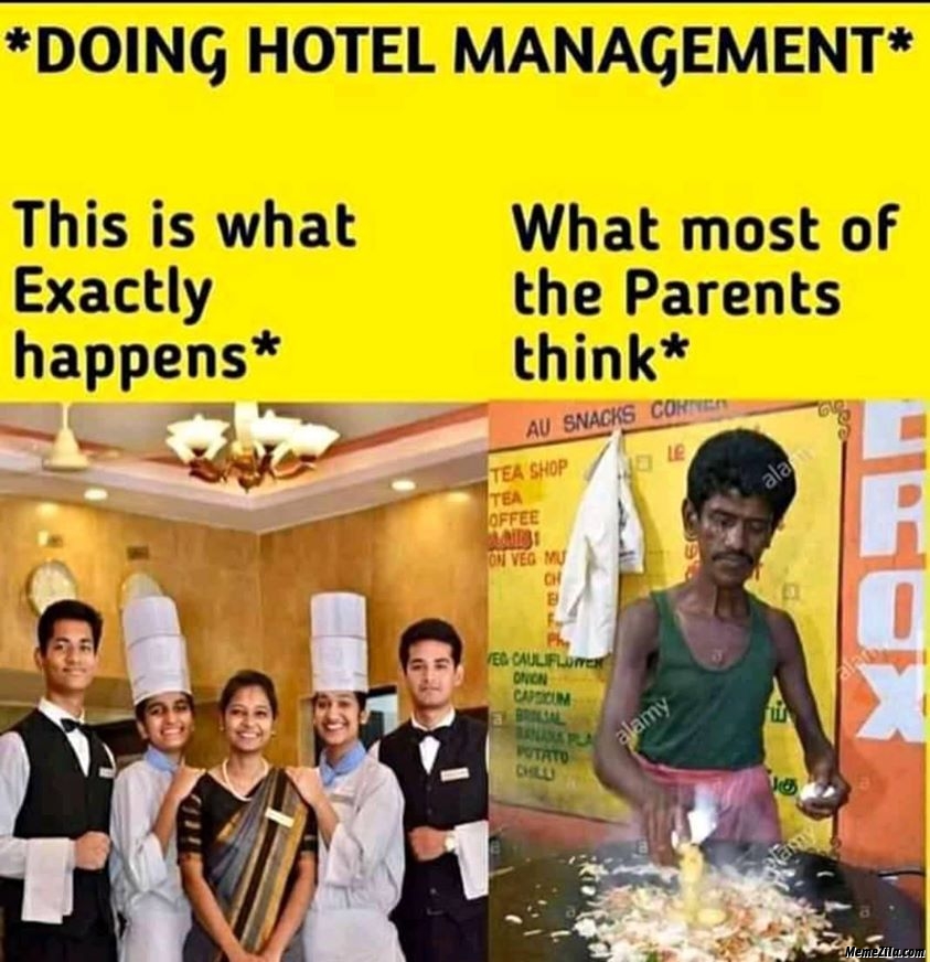 Doing hotel management  This is what exactly happens vs What most of the parents think meme
