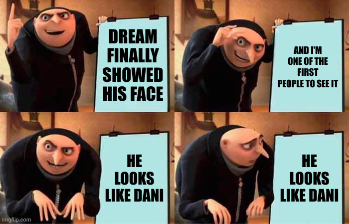 Dream finally showed his face He looks like Dani meme