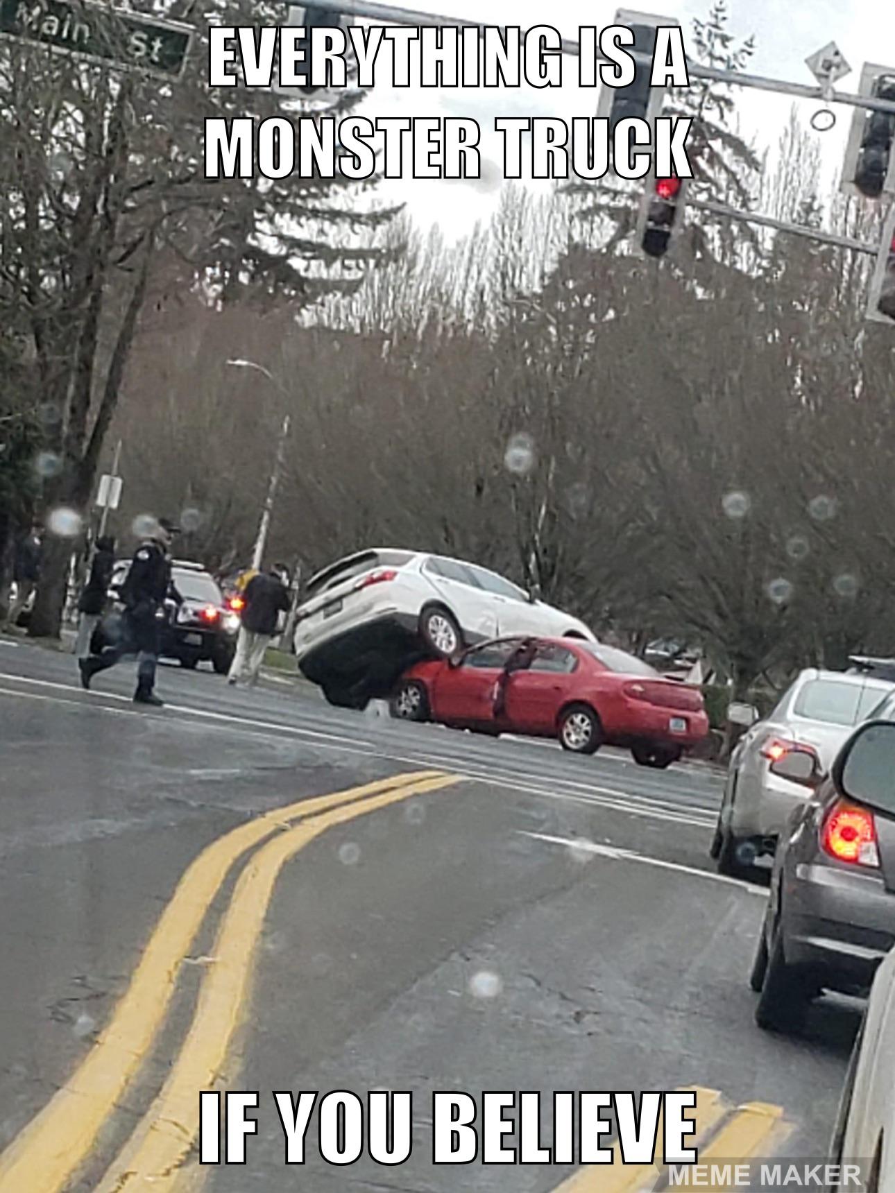 Everything is a monster truck if you believe meme