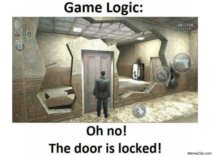 Game logic: Oh no The door is locked meme