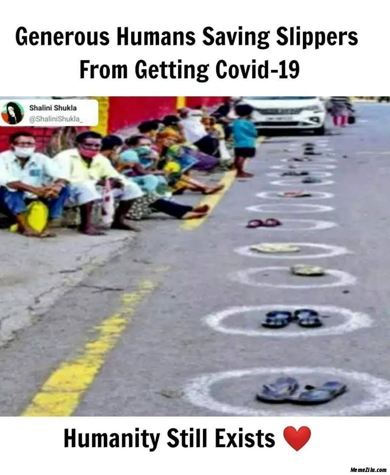 Generous humans saving slippers from getting covid-19 Humanity still exists meme