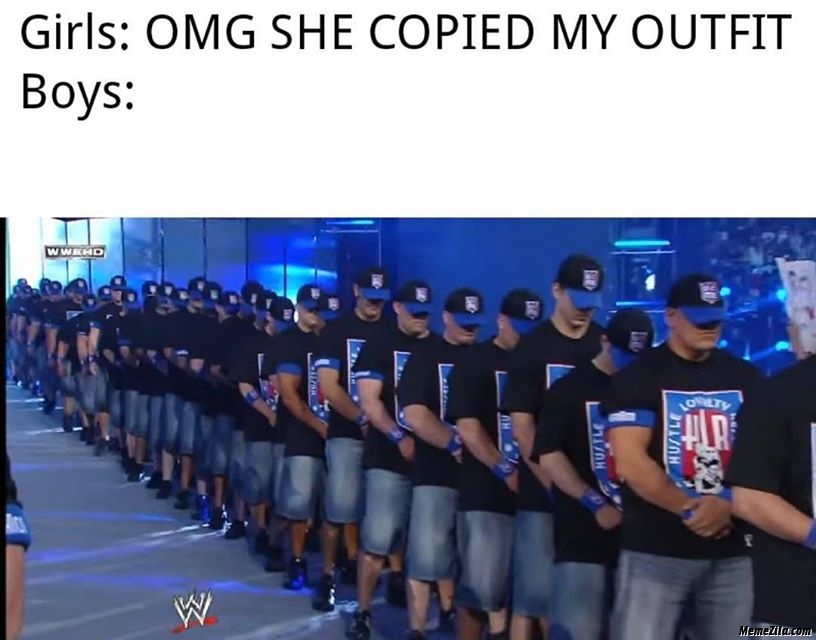 Girls omg she copied my outfit vs boys meme