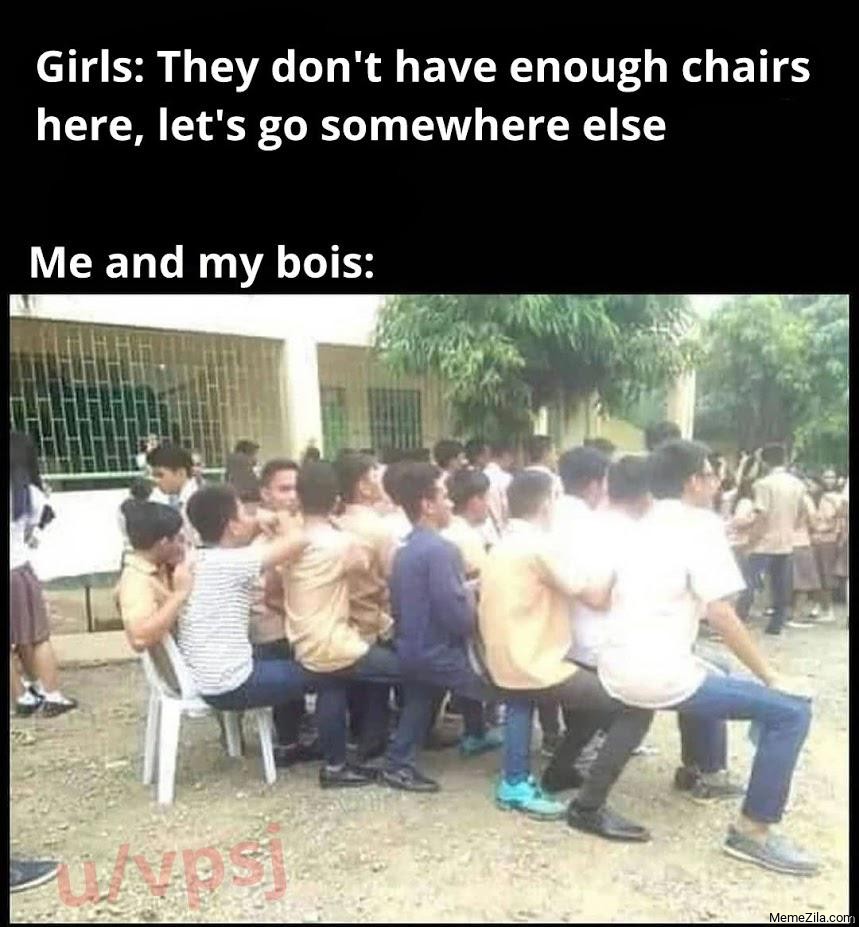 Girls They dont have enough chairs lets go somewhere meme