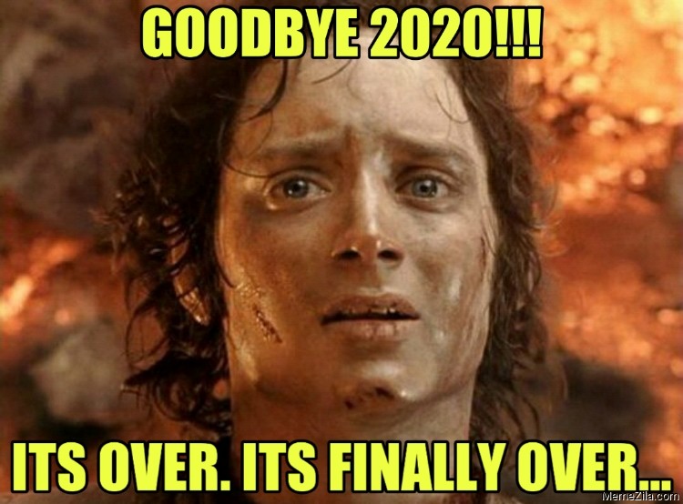 Goodbye 2020 Its over Its finally over meme