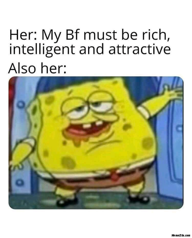 Har My BF must be rich intelligent and attractive Also her meme
