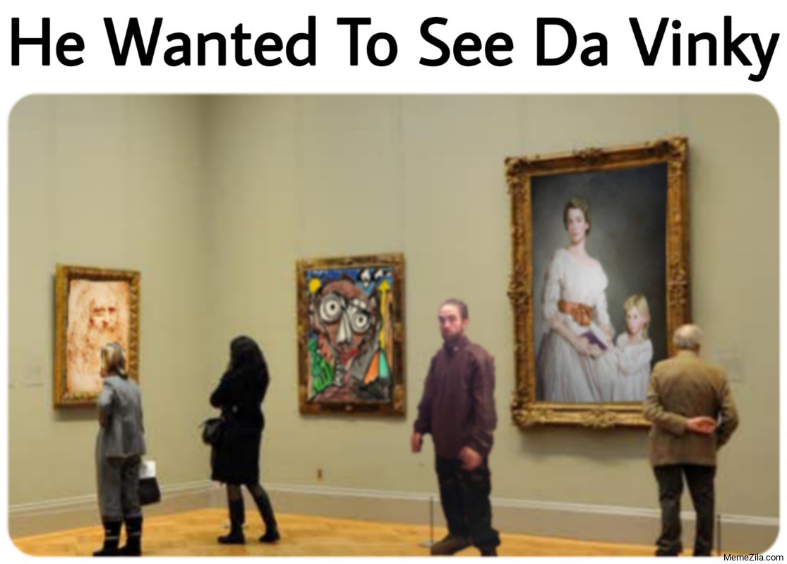 He Wanted To See Da Vinky meme