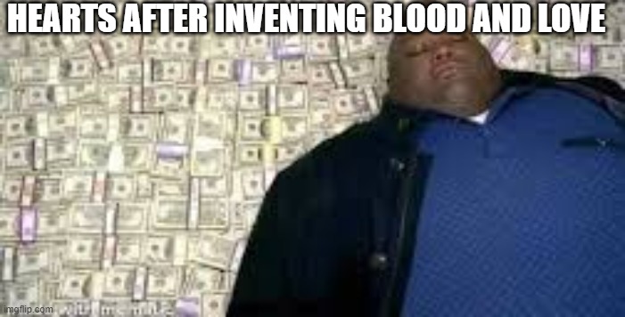 Hearts after investing blood and love meme