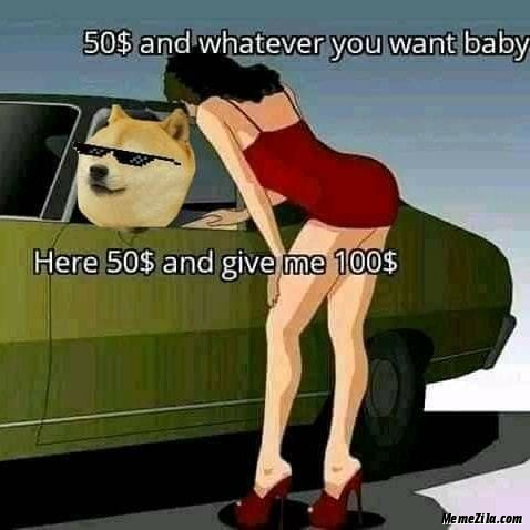 Here $50 and give me $100 meme