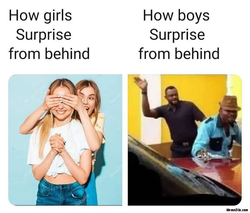 How girls surprise from behind vs How boys surprise from behind meme