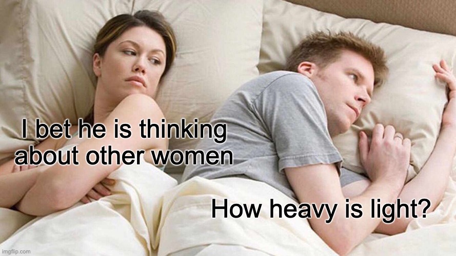 How heavy is light? meme