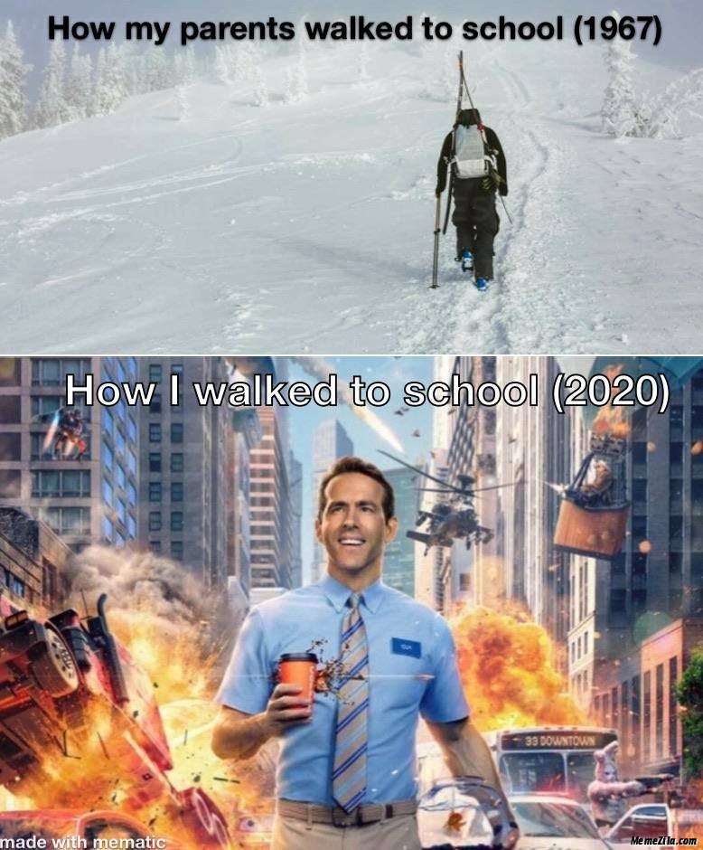 How my parents walked to school 1967 How I walked to school 2020 meme