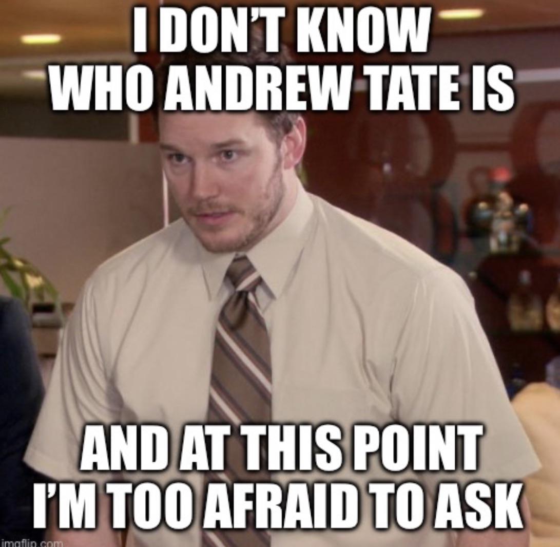 I don't know who Andrew Tate is meme