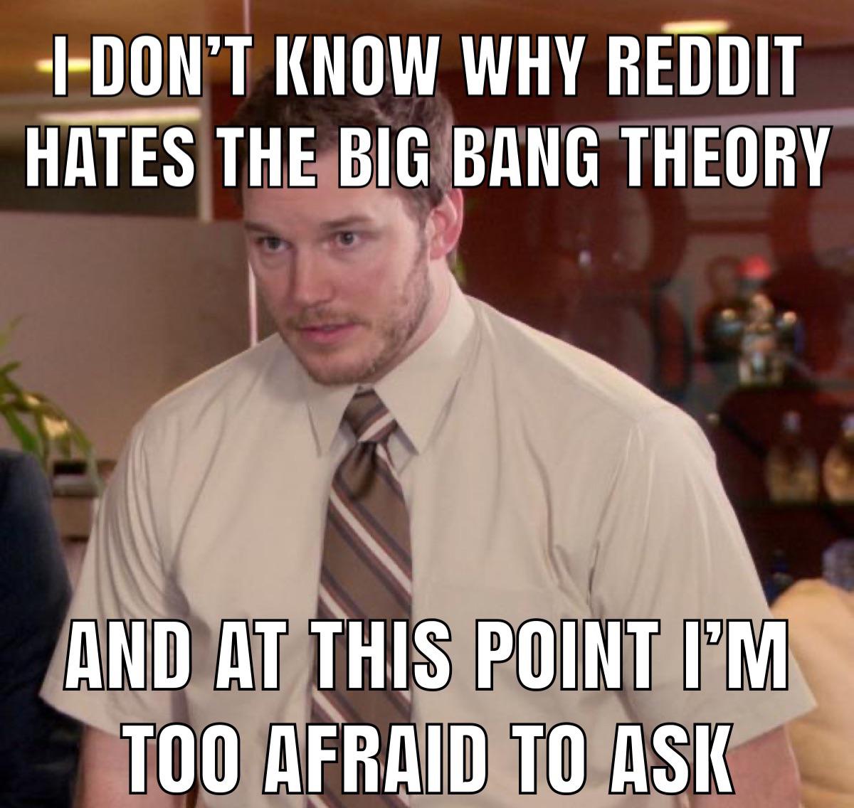 I don't know why Reddit hates the Big Bang Theory meme