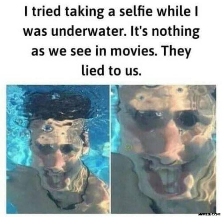 I tried taking selfie while I was underwater meme