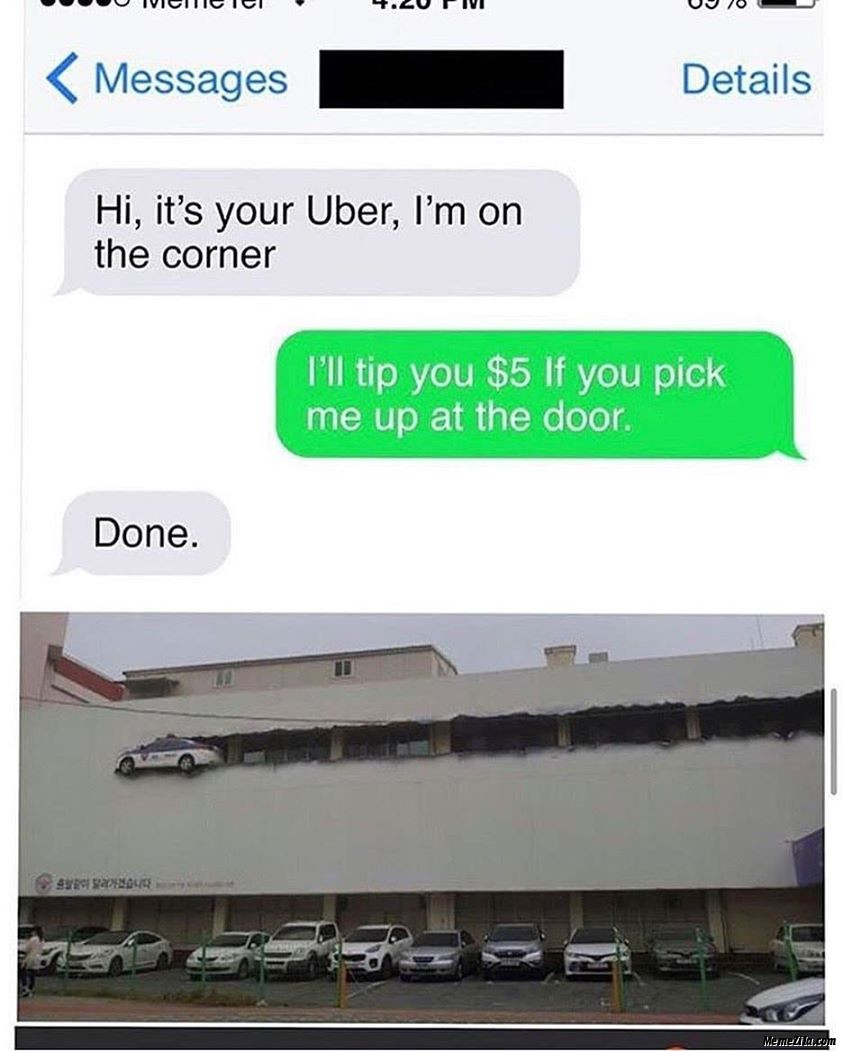 Ill tip you $5 if you pick me up at the door Done meme
