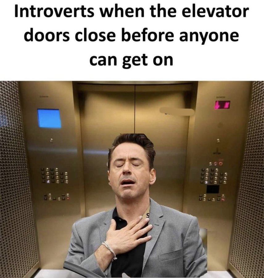 Introverts when the elevator doors close before anyone can get in meme
