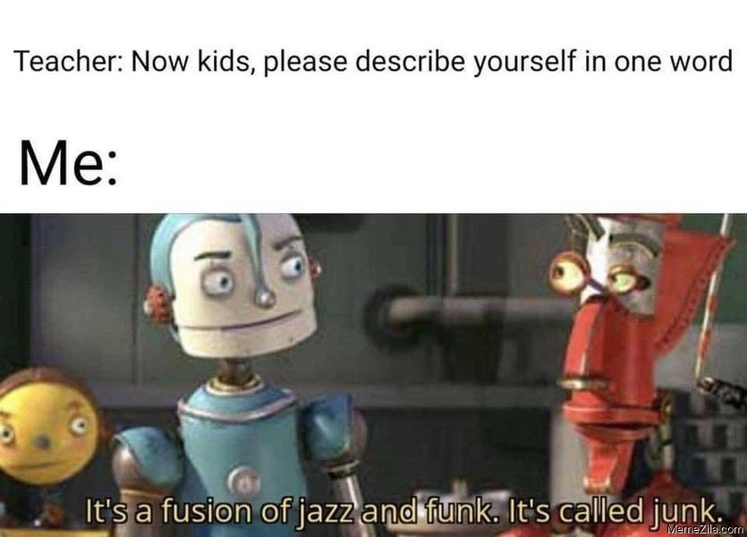 Kids please describe yourself in one word Its a fusion of jazz and funk Its called junk meme