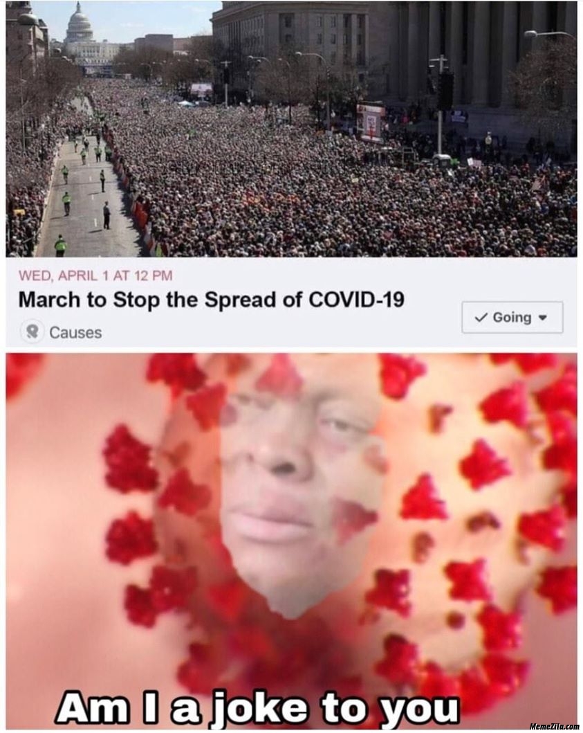 March to stop the spread of covid-19 Am I joke to you meme