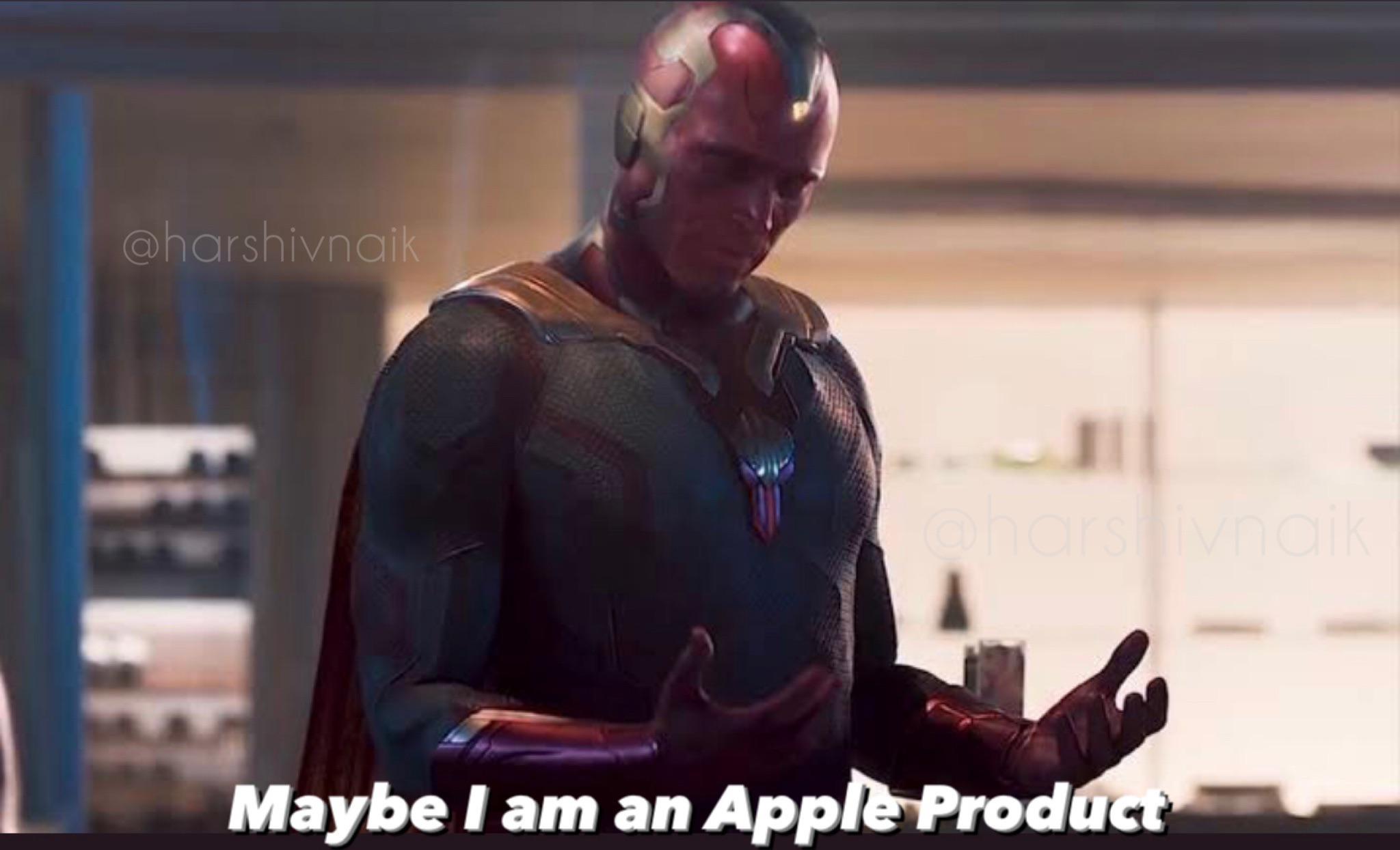 Maybe I am an Apple product meme