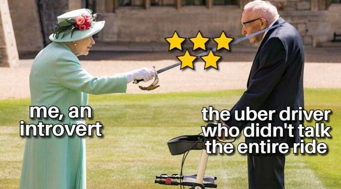 Me, an introvert The Uber driver who didn't talk the entire ride meme