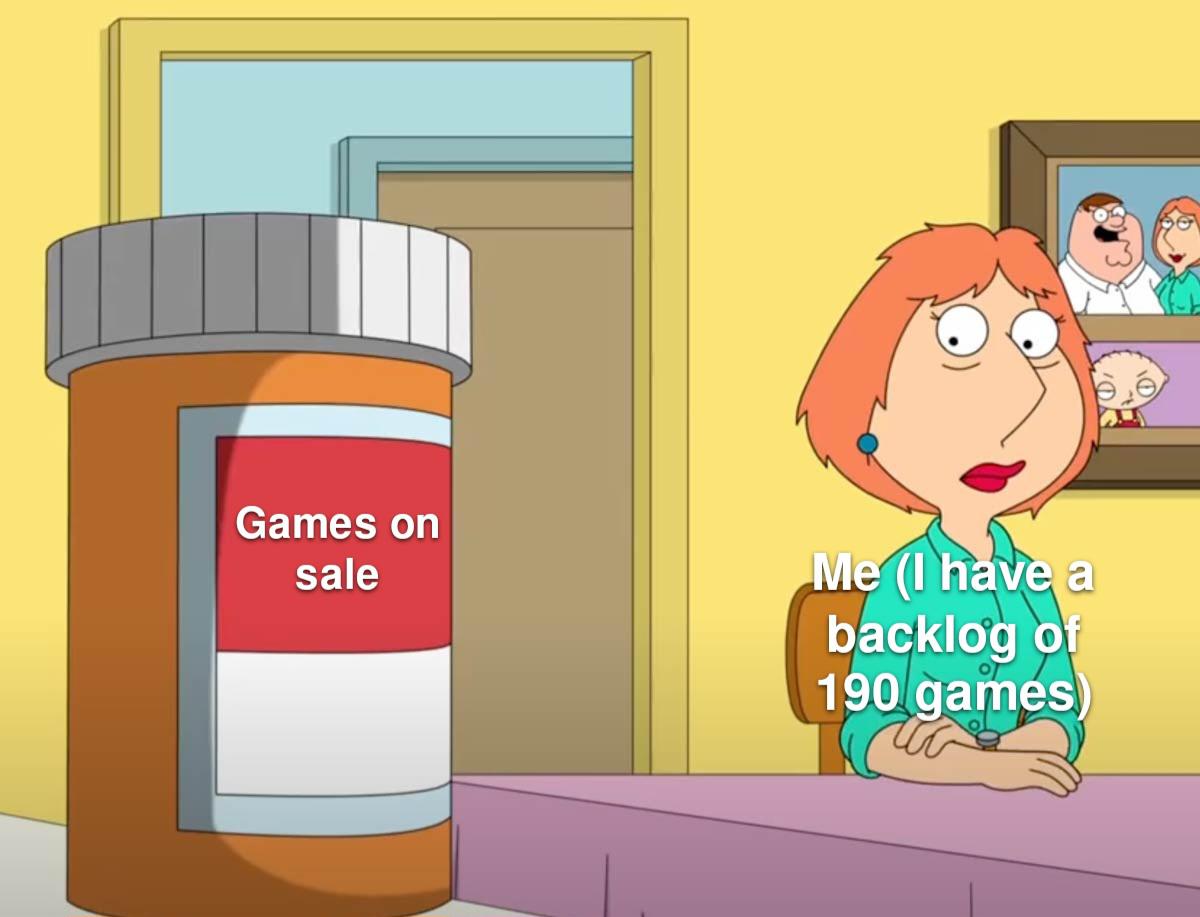 Me I have backlog of 150 games Games on sale meme