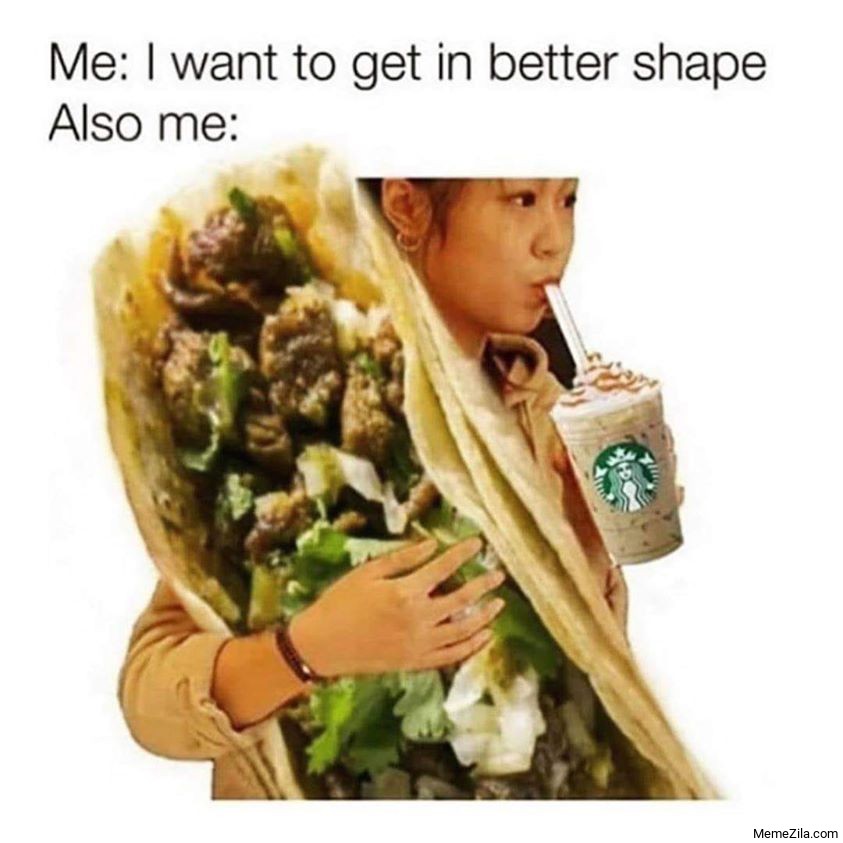 Me I want to get in better shape Also me