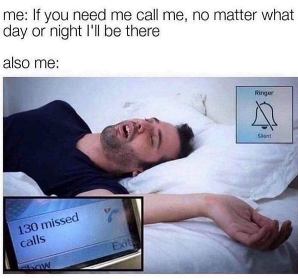Me: If you need me call me, no matter what day or night I'll be there also me meme