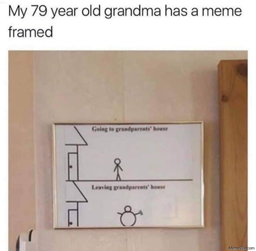 My 79 year old grandma has a meme framed meme