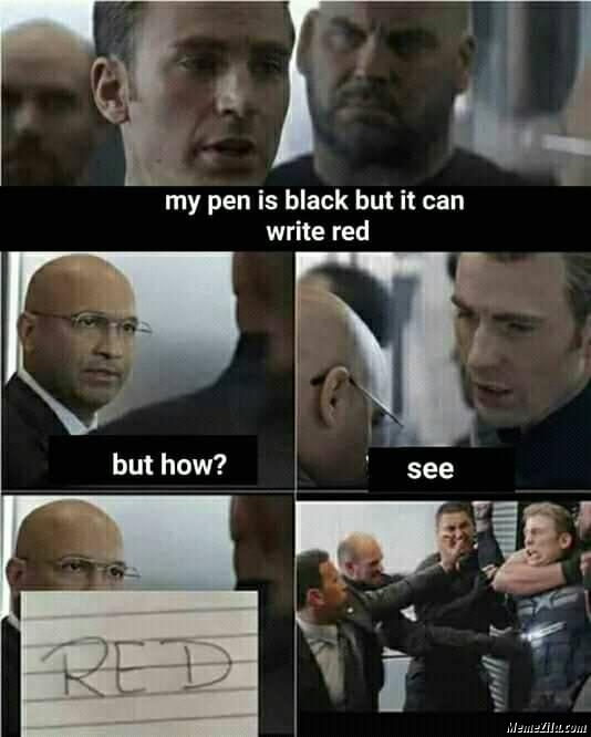 My pen is black but it can write red meme