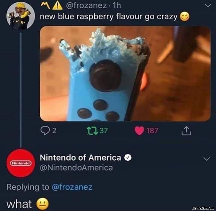 New blue raspberry flavour go crazy Meanwhile Nintendo of america What meme