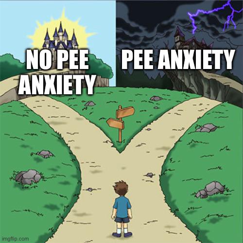 No pee anxiety Pee anxiety meme