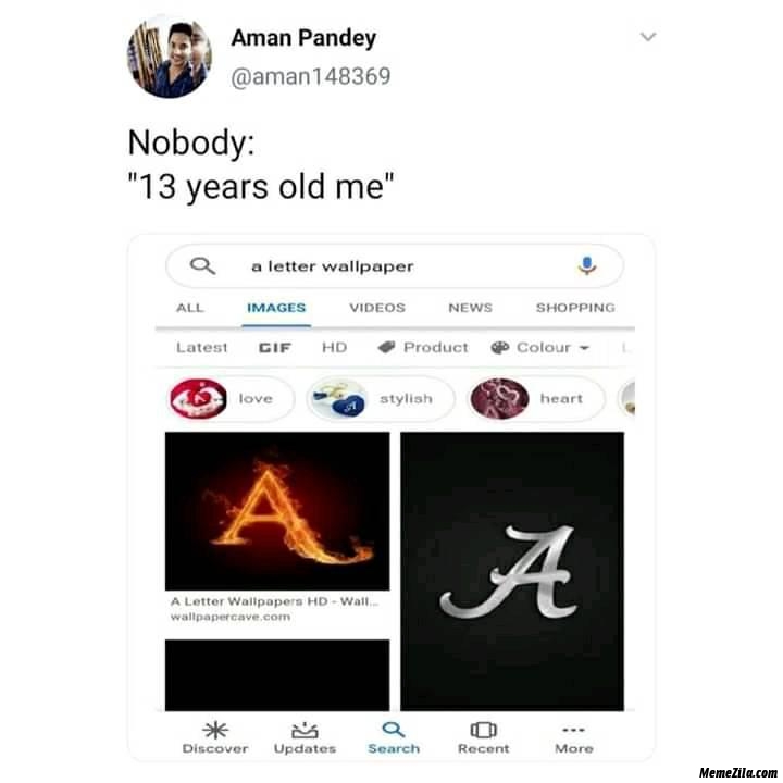 Nobody 13 years old me A letter wallpaper meme