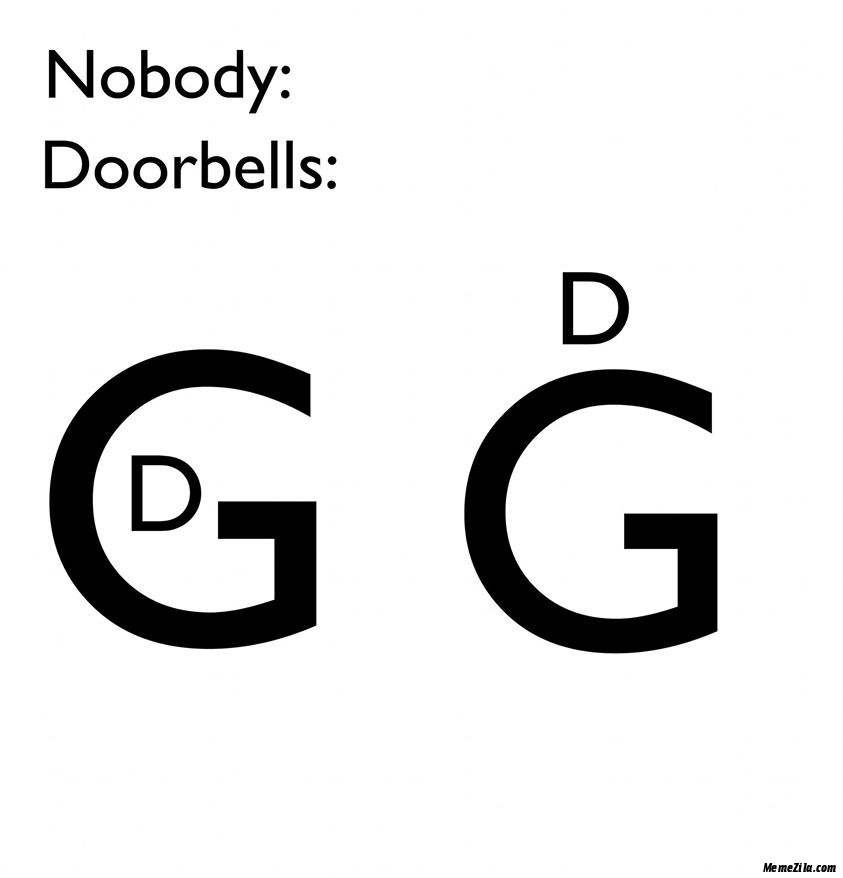 Nobody Doorbells D in G D on G meme