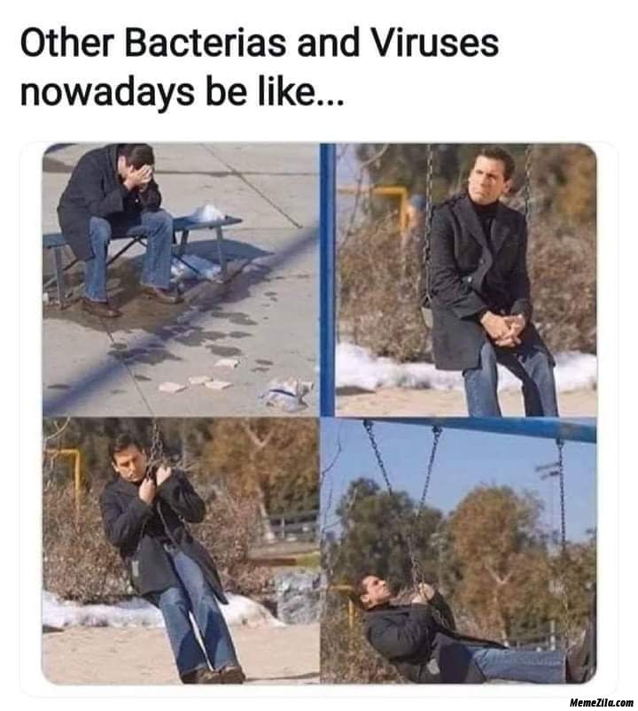 Other bacterias and viruses nowadays be like meme