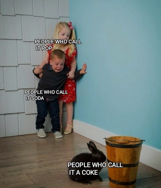 People who call it pop People who call it soda People who call it coke meme