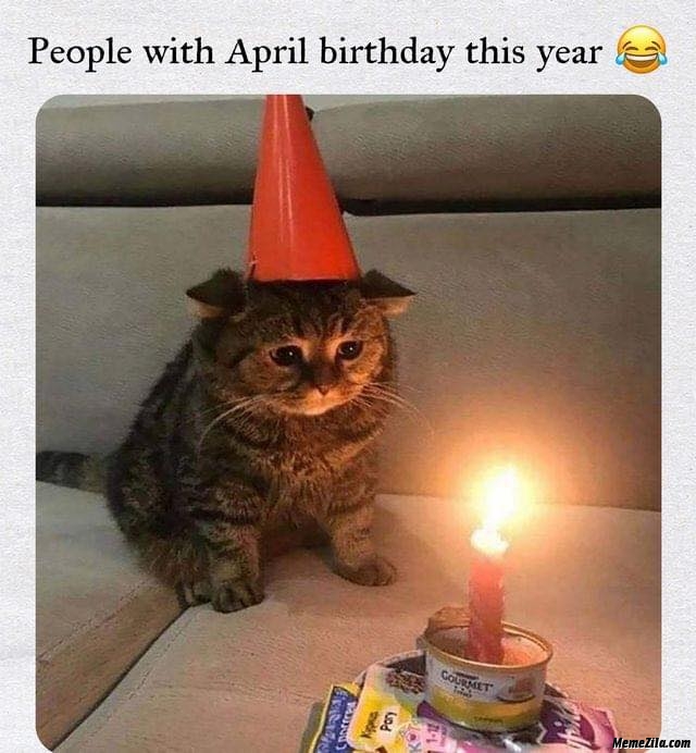People with April birthday this year meme
