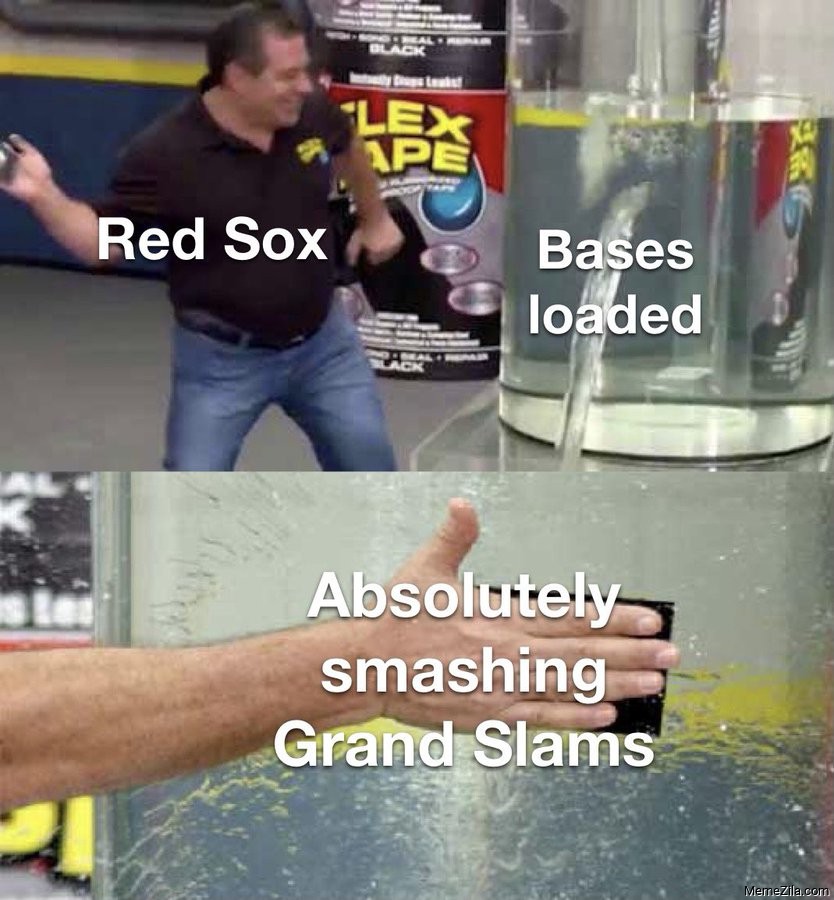 Red Sox Bases loaded Absolutely smashing Grand Slams meme