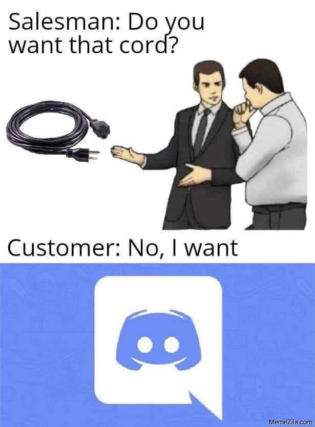 Salesman Do you want that cord Customer No I want this cord discord meme