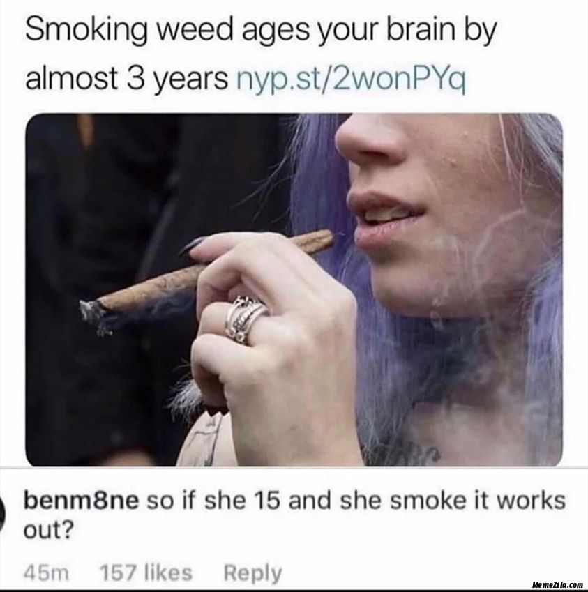 Smoking weed ages your brain by almost 3 years meme