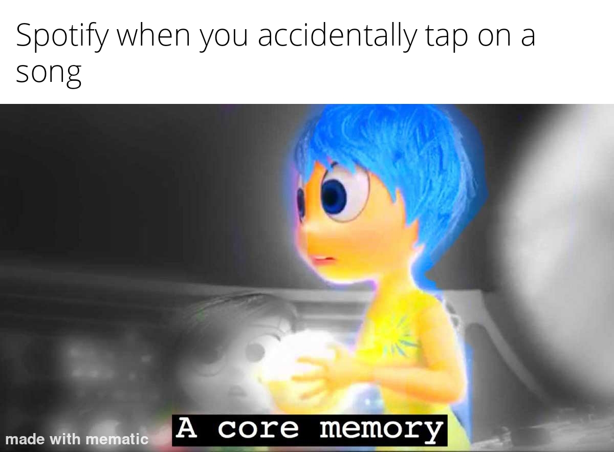 Spotify when you accidentally tap on a song meme
