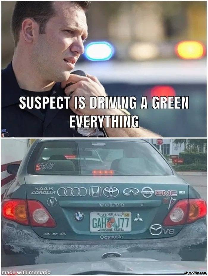 Suspect is driving a green everything meme